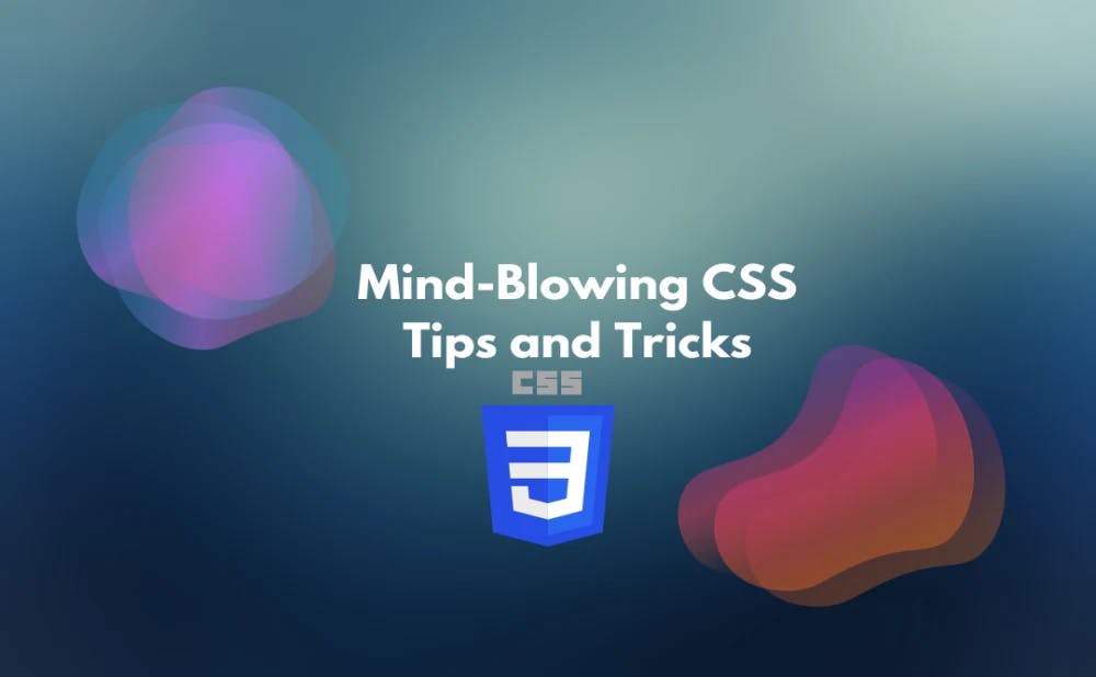 Cover Image for Mind-Blowing CSS Tips and Tricks